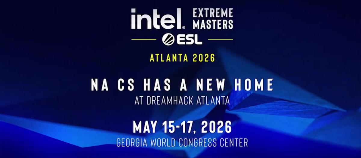 CS2：ESL官宣将在2026年5月举办英特尔极限大师赛（IEM）亚特兰大站..